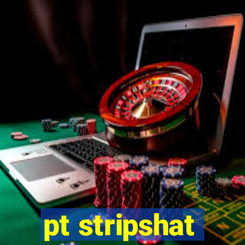 pt stripshat